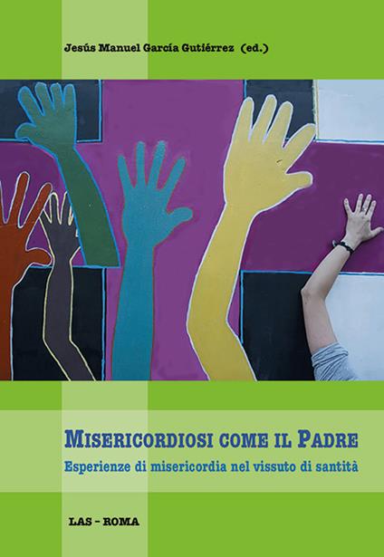 Misericordiosi come il padre. Esperienze di misericordia nel vissuto di santità - copertina