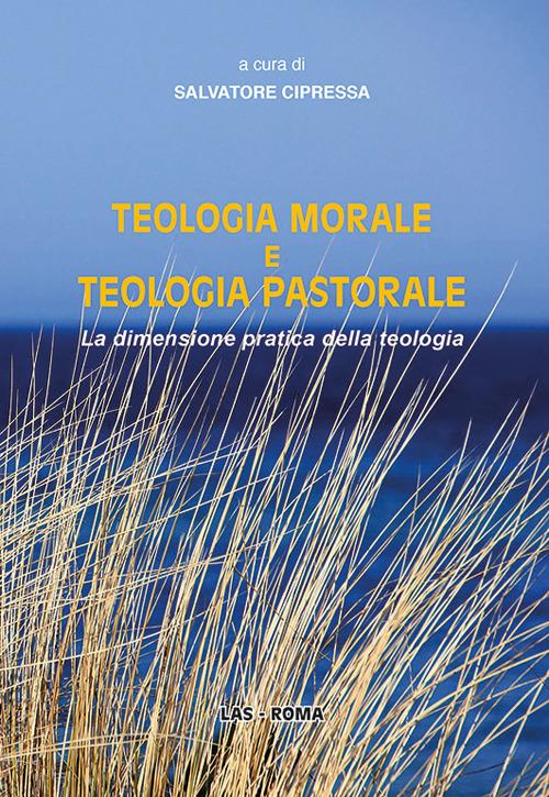 Teologia morale e teologia pastorale. La dimensione pratica della teologia - copertina