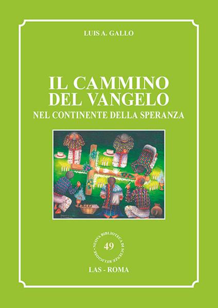Il cammino del vangelo nel continente della speranza - Luis A. Gallo - copertina