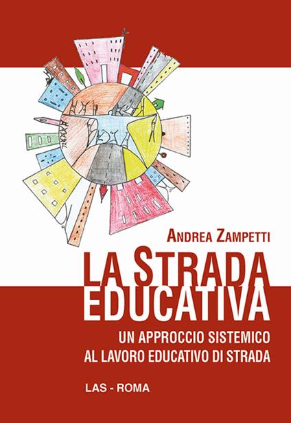 La strada educativa. Un approccio sistemico al lavoro educativo di strada - Andrea Zampetti - copertina