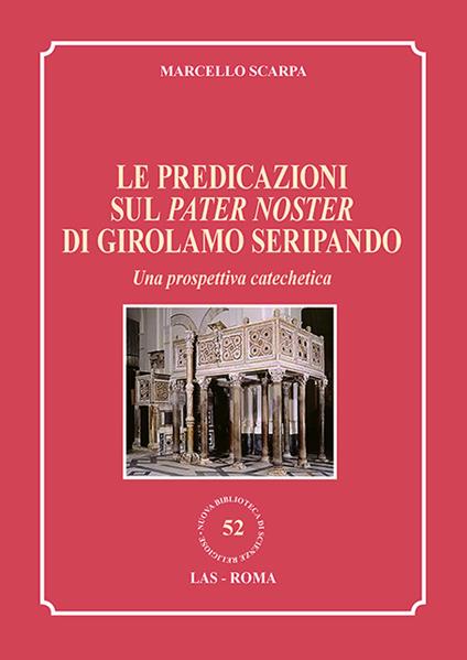 Le predicazioni sul Pater Noster di Girolamo Seripando. Una prospettiva catechetica - Marcello Scarpa - copertina