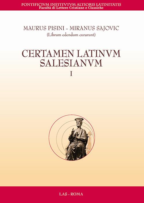 Certamen latinum salesianum. Vol. 1 - Mauro Pisini,Miran Sajovic - copertina