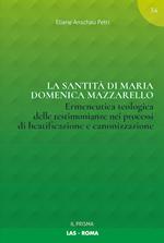 La santità di Maria Domenica Mazzarello. Ermeneutica teologica delle testimonianze nei processi di beatificazione e canonizzazione