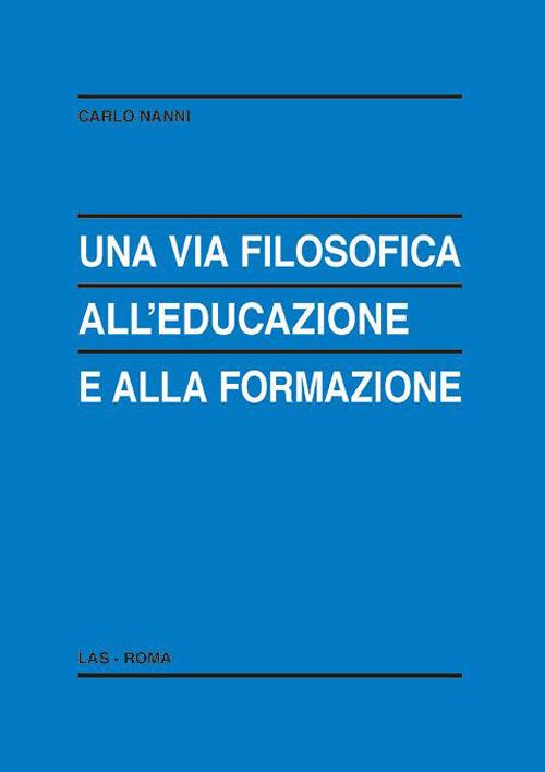 Una via filosofica all'educazione e alla formazione - Carlo Nanni - copertina