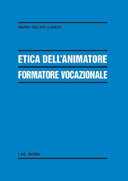 Etica dell'animatore formatore vocazionale - Mario Oscar Llanos - copertina