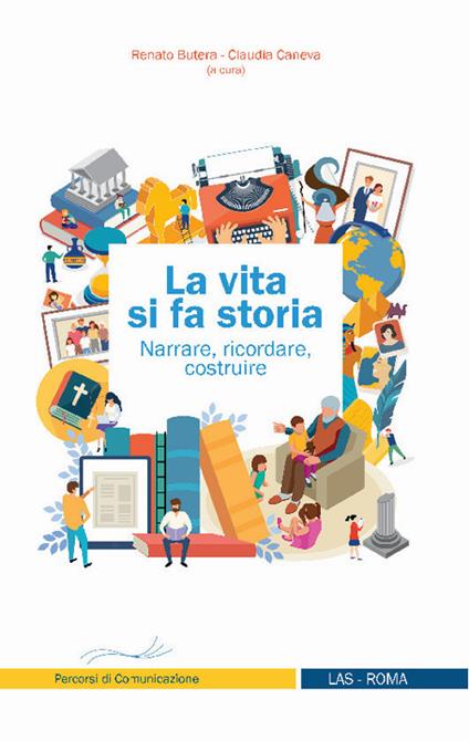 La vita si fa storia. Narrare, ricordare, costruire - copertina