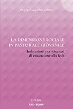 La dimensione sociale in pastorale giovanile. Indicazioni per itinerari di educazione alla fede