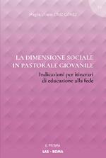 La dimensione sociale in pastorale giovanile. Indicazioni per itinerari di educazione alla fede