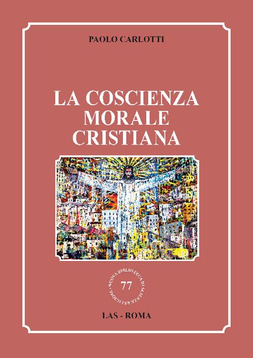 La coscienza morale cristiana - Paolo Carlotti - copertina