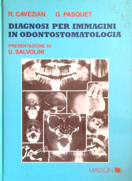 Diagnosi per immagini in odontostomatologia. Mezzi tecnici, anatomia normale, risultati patologici