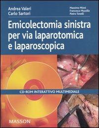 Emicolectomia sinistra per via laparotomica e laparoscopica. CD-ROM - Andrea Valeri,Carlo Sartori - copertina