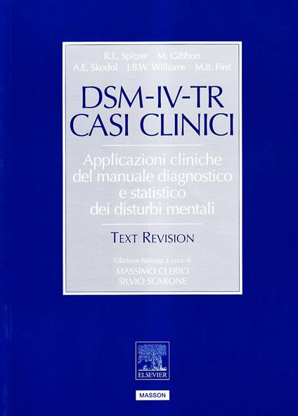 DSM-IV-TR casi clinici. Applicazioni cliniche del manuale diagnostico e statistica dei disturbi mentali - R. L. Spitzer - copertina