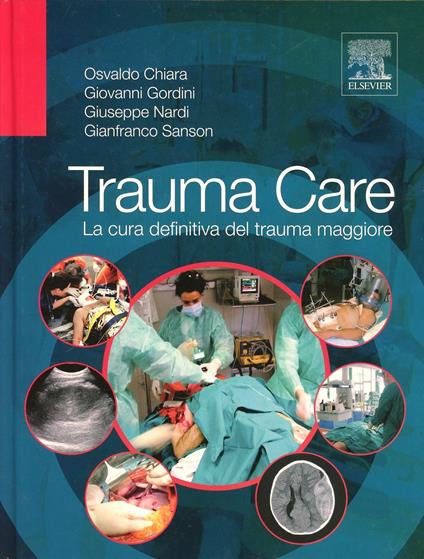 Trauma care. La cura definitiva del trauma maggiore - Osvaldo Chiara,Giovanni Gordini,Giuseppe Nardi - copertina