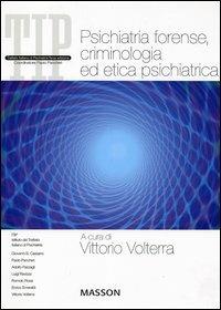 Psichiatria forense, criminologia ed etica psichiatrica - Vittorio Volterra - copertina