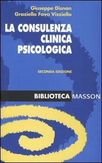 La consulenza clinica psicologica - Giuseppe Disnan,Graziella Fava Vizziello - copertina