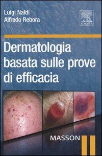 Dermatologia basata sulle prove di efficacia - Luigi Naldi,Alfredo Rebora - copertina