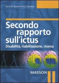 Secondo rapporto sull'ictus. Disabilità, riabilitazione, ricerca - copertina