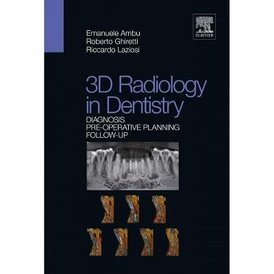 3D radiology in dentistry. Diagnosis pre-operative planning follow-up - Emanuele Ambu,Roberto Ghiretti,Riccardo Laziosi - copertina