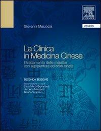 La clinica in medicina cinese. Il trattamento delle malattie con agopuntura ed erbe cinesi - Giovanni Maciocia - copertina