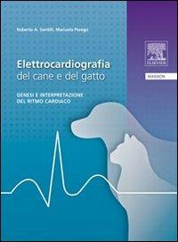 Manuale di elettrocardiografia del cane e del gatto - Manuela Perego,Roberto A. Santilli - copertina