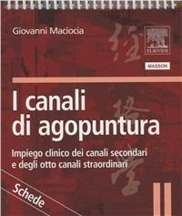 I canali di agopuntura. Impiego clinico dei canali secondari e degli otto canali straordinari - Giovanni Maciocia - copertina