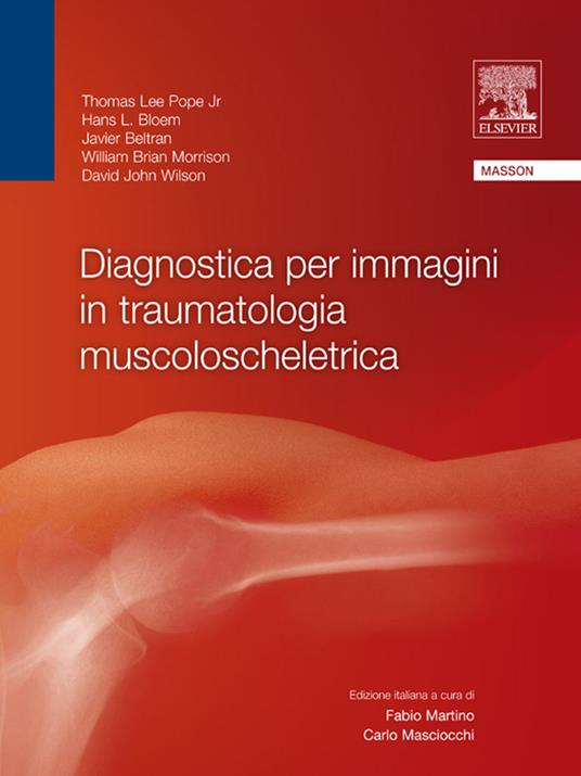 Diagnostica per immagini in traumatologia muscoloscheletrica - Javier Beltram,Hans Bloem,William Brian Morrison,Thomas Lee Pope jr. - ebook