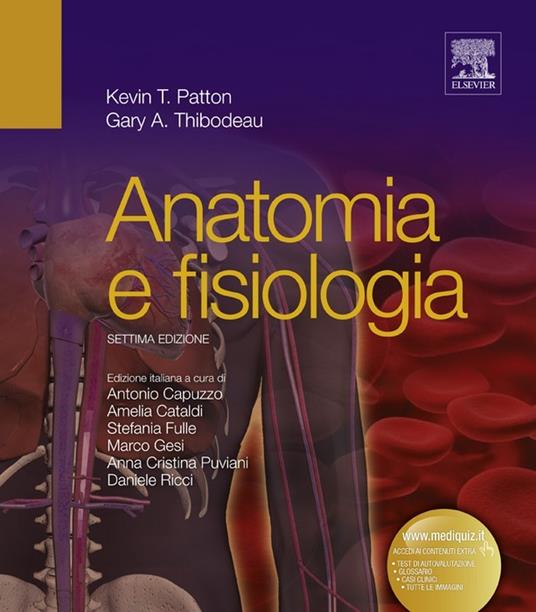 Anatomia e fisiologia - Kevin T. Patton,Gary A. Thibodeau,C. Bevilacqua,A. M. Saibene - ebook