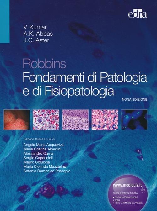 Robbins. Fondamenti di patologia e di fisiopatologia - Vinay Kumar,Abul K. Abbas,J. C. Aster - copertina