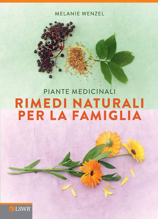 Piante medicinali. Rimedi naturali per la famiglia - Melanie Wenzel,G. Pierazzo - ebook