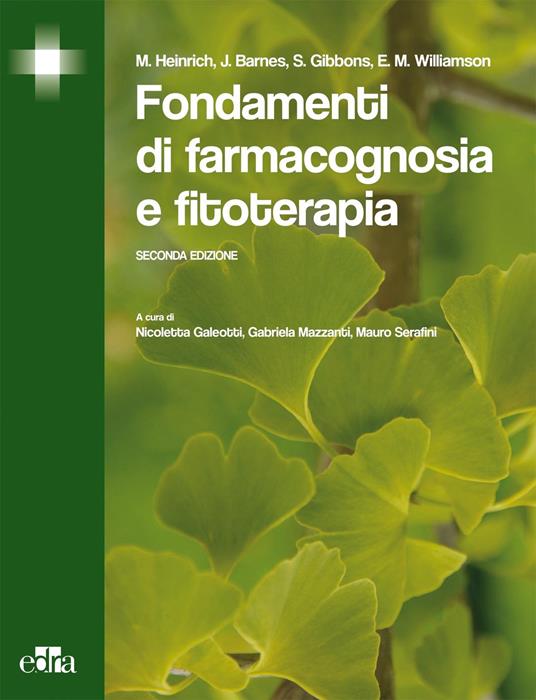 Fondamenti di farmacognosia e fitoterapia - J. Barnes,S. Gibbons,Michael Heinrich,E. M. Wiliamson - ebook