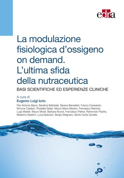 La modulazione fisiologica d'ossigeno on demand. L'ultima sfida della nutraceutica. Basi scientifiche ed esperienze cliniche - Eugenio Luigi Iorio - ebook