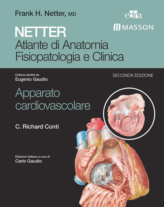 Netter. Atlante di anatomia fisiopatologia e clinica. Apparato cardiovascolare - C. Richard Conti,C. Gaudio - ebook