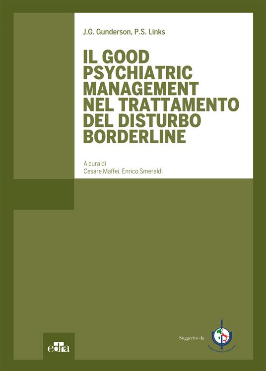 Il good psychiatric management nel trattamento del disturbo borderline - John G. Gunderson,Paul S. Links,C. Maffei,E. Smeraldi - ebook