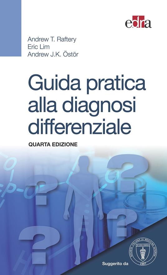 Guida pratica alla diagnosi differenziale - Andrew T. Raftery,Eric Lim,Andrew J. K. Östör - copertina