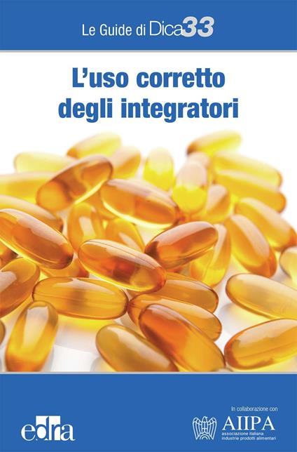 L' uso corretto degli integratori - Redazione di Dica33 - ebook