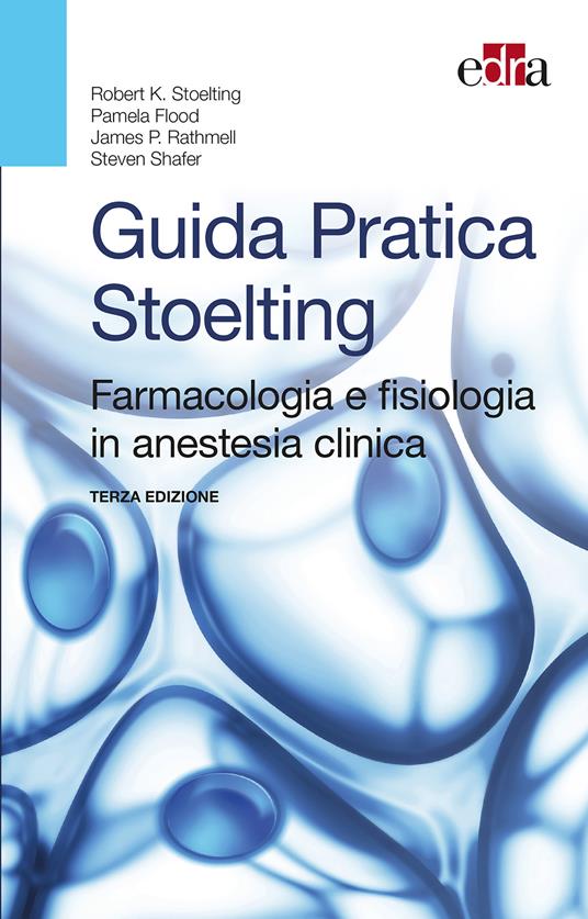 Guida pratica Stoelting. Farmacologia e fisiologia in anestesia clinica - Robert Stoelting - ebook