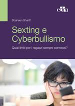 Sexting e cyberbullismo. Quali limiti per i ragazzi sempre connessi?