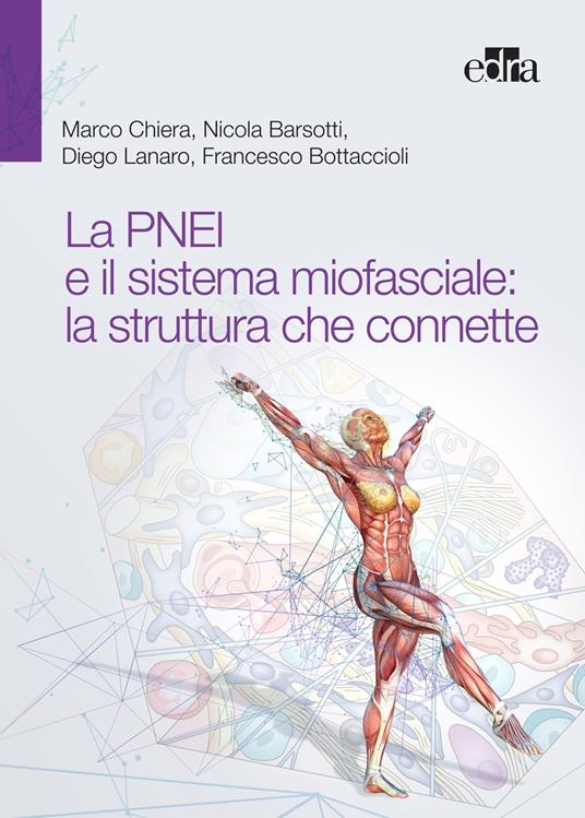 La PNEI e il sistema miofasciale: la struttura che connette - Nicola Barsotti,Francesco Bottaccioli,Marco Chiera,Diego Lanaro - ebook
