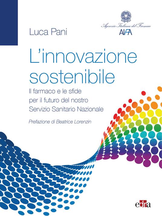 L' innovazione sostenibile. Il farmaco e le sfide per il futuro nostro Servizio Sanitario Nazionale - Luca Pani - ebook