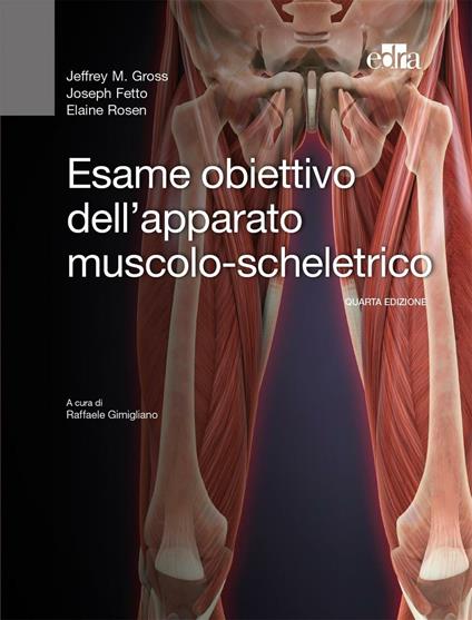 Esame obiettivo dell'apparato muscolo-scheletrico - Jeffrey Gross,Joseph Fetto,Elaine Rosen - copertina