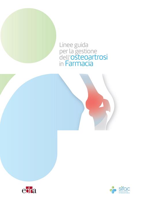 Linee guida per la gestione dell'osteoartrosi in farmacia - Corrado Giua Marassi,Stefano Miggos - ebook