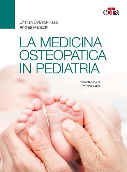 La medicina osteopatica in pediatria - Cristian Ciranna-Raab,Andrea Manzotti - copertina