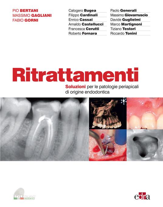Ritrattamenti. Soluzioni per le patologie periapicali di origine endodontica - Pio Bertani,Massimo Gagliani,Fabio Gorni - ebook