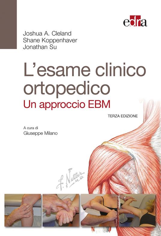 L'esame clinico ortopedico. Un approccio EBM - Joshua Cleland,Shane Koppenhaver,Jonathan Su - copertina