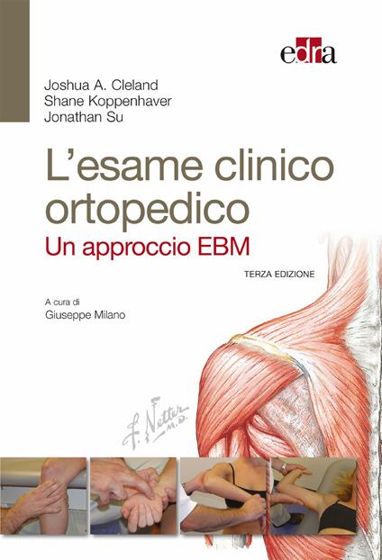 L' esame clinico ortopedico. Un approccio EBM - Joshua Cleland,Shane Koppenhaver,Jonathan Su,Giuseppe Milano - ebook