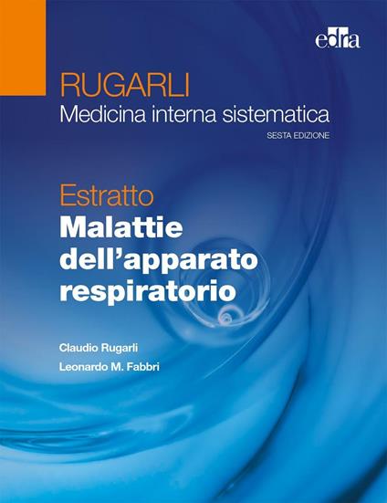 Rugarli. Medicina interna sistematica. Estratto: Malattie dell'apparato respiratorio - Claudio Rugarli,Leonardo M. Fabbri - copertina