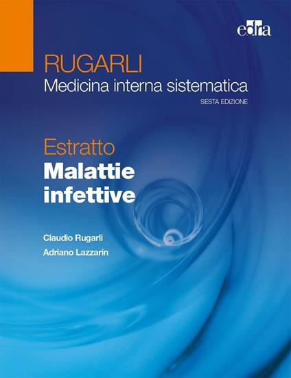 Rugarli. Medicina interna sistematica. Estratto: Malattie infettive - Claudio Rugarli,Adriano Lazzarin - copertina