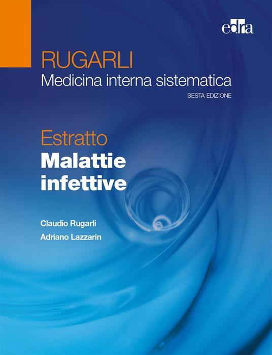 Rugarli. Medicina interna sistematica. Estratto: Malattie infettive - Claudio Rugarli,Adriano Lazzarin - copertina