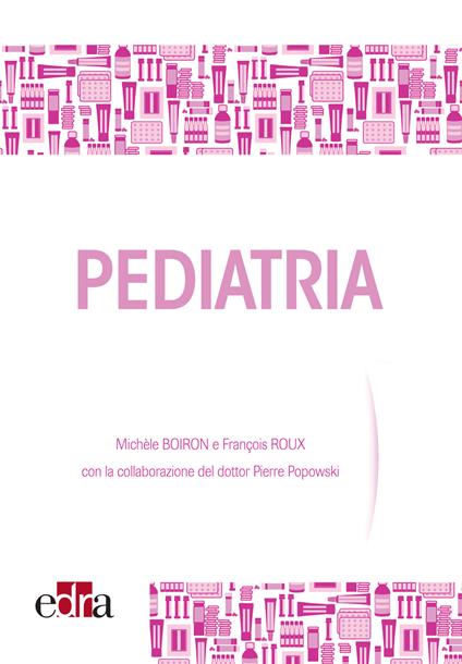 Pediatria. Il ruolo del medicinale omeopatico - Michèle Boiron,François Roux - ebook