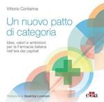 Un nuovo patto di categoria. Idee, valori e ambizioni per la Farmacia italiana nell'era dei capitali